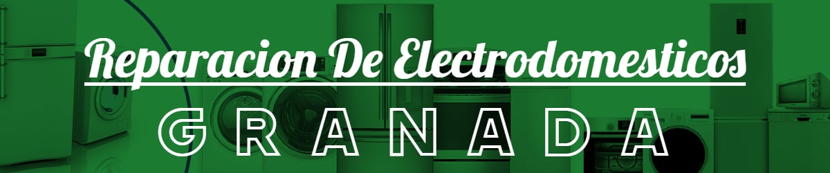 Reparación de Electrodomésticos Granada